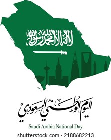 Saudi National Day. 23rd September. Calligraphy and KSA map and Saudia skyline. Arabic Text: Saudi National Day. Kingdom of Saudi Arabia. Vector Illustration. Eps 10.
