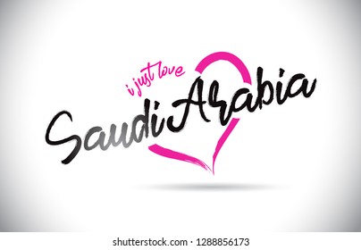 SaudiArabia I Just Love Word Text with Handwritten Font and Pink Heart Shape Vector Illustration.
