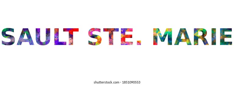 SAULT STE. MARIE. Colorful typography text banner. Vector the word sault ste. marie design