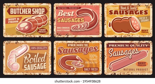 Sausages, butcher shop food products metal rusty plates, vector meat delicatessen. Sausages assortment of beef and pork ham, premium quality boiled sausage and mortadella or salami and cervelat