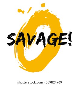 Savage! (Brush Lettering Vector Illustration Design)