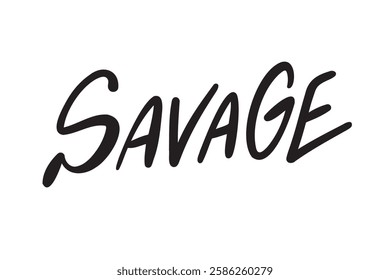 Savage hand drawn doodle lettering poster phrase. Text quote, Savage handwritten word and comic letters . Vector illustration