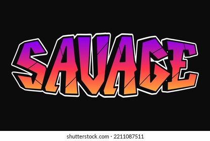 Savage Zitat, Graffiti-Buchstaben. Druck für Poster, T-Shirt, Tee, Logo, Aufkleberkonzept