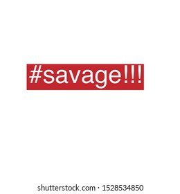 savage sign with red shape #savage slogan concept illustration