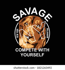 savage slogan with illustration of a lion in a circle, typography - vector