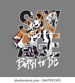 savage slogan on tiger face graphic hand drawn vector illustration