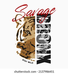 savage slogan vector typography t shirt graphics print with head tiger illustration.
