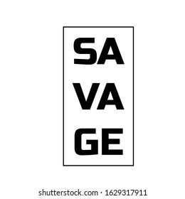 Savage text, typography for T shirt graphics, poster, print, postcard and other uses