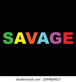savage. typography for t shirt design, tee print, applique, fashion slogan, badge, label clothing, jeans, or other printing products. Vector illustration