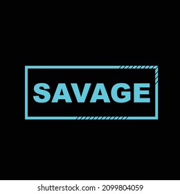 savage. typography for t shirt design, tee print, applique, fashion slogan, badge, label clothing, jeans, or other printing products. Vector illustration