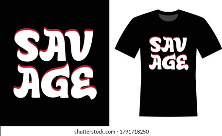 Savage typography text - T-shirt Design 