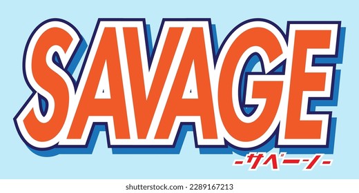 SAVAGE Typography translates on "Savage" in Japanese at the bottom of the design