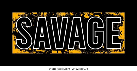 savage typography vector for print t shirt