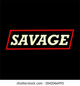 SAVAGE VECTOR DESIGN VINTAGE FOR CLOTHNG