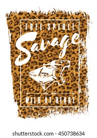 Savage. Vector illustration with the slogan for t-shirts, posters, card and other uses