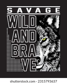 Savage, wild and brave slogan with half of face wolf. Print for boys t shirt. Vector illustration.