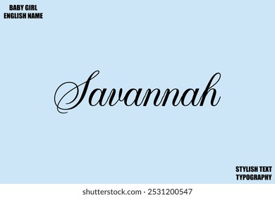 Savannah Baby Girl Name Stylish Cursive Text Typography 