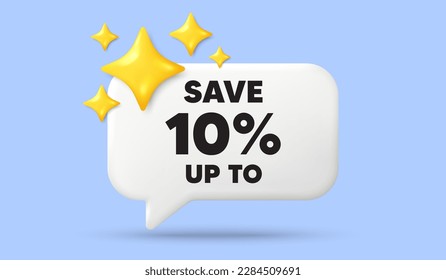 Save up to 10 percent. 3d speech bubble banner with stars. Discount Sale offer price sign. Special offer symbol. Discount chat speech message. 3d offer talk box. Vector
