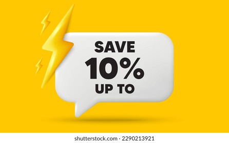 Save up to 10 percent. 3d speech bubble banner with power energy. Discount Sale offer price sign. Special offer symbol. Discount chat speech message. 3d offer talk box. Vector