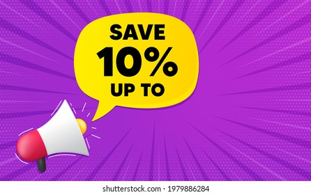 Save up to 10 percent. Background with megaphone. Discount Sale offer price sign. Special offer symbol. Megaphone banner. Discount speech bubble. Loudspeaker background. Vector
