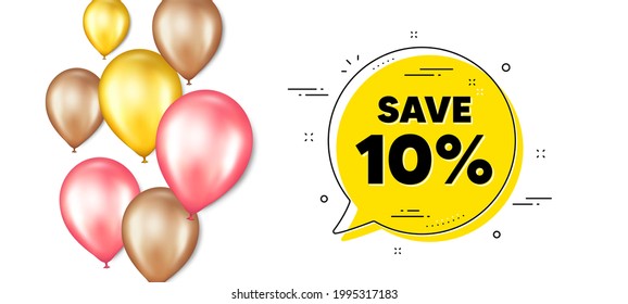 Save 10 percent off. Balloons promotion banner with chat bubble. Sale Discount offer price sign. Special offer symbol. Discount chat message. Isolated party balloons banner. Vector