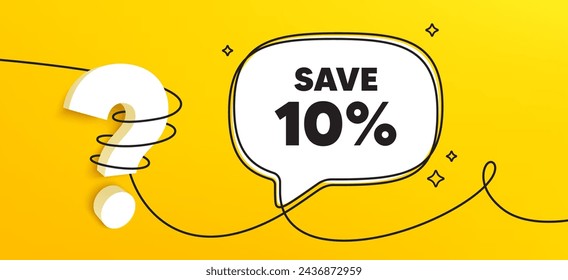 Ahorra un 10% en la etiqueta. Banner de chat en línea continua. Signo de precio de oferta de descuento de venta. Símbolo de oferta especial. Mensaje de burbuja de discurso de descuento. Icono de pregunta 3d ajustada. Vector
