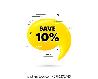 Save 10 percent off. Yellow 3d chat bubble. Sale Discount offer price sign. Special offer symbol. Discount minimal talk balloon. 3d dialogue bubble with message. Vector