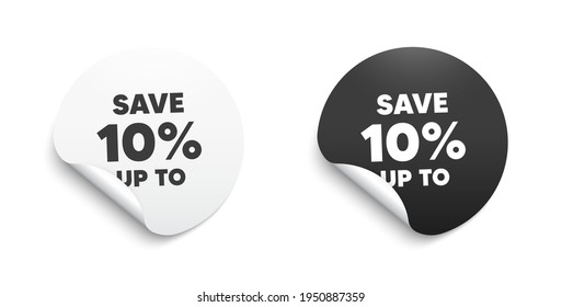 Save up to 10 percent. Round sticker with offer message. Discount Sale offer price sign. Special offer symbol. Circle sticker mockup banner. Discount badge shape. Adhesive offer paper banner. Vector