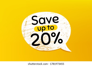 Save up to 20%. Banner with grunge speech bubble. Discount Sale offer price sign. Special offer symbol. Chat bubble with scratches. Discount promotion text. Vector