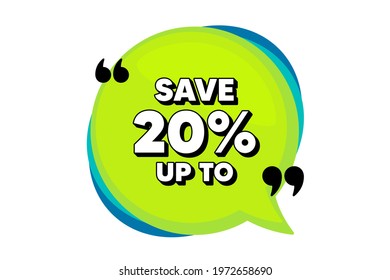 Save up to 20 percent. Speech bubble banner with quotes. Discount Sale offer price sign. Special offer symbol. Thought speech balloon shape. Discount quotes speech bubble. Infographic message. Vector