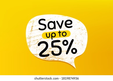 Ahorre hasta el 25%. Cartel con una burbuja de habla gruesa. Indicador de precio de oferta de venta de descuento. Símbolo de oferta especial. Burbuja de chat con arañazos. Texto de promoción de descuento. Vector