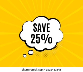 Save 25% off. Chat speech bubble. Sale Discount offer price sign. Special offer symbol. Yellow vector banner with bubble. Discount text. Chat badge. Colorful background. Vector