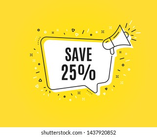 Save 25% off. Megaphone banner. Sale Discount offer price sign. Special offer symbol. Loudspeaker with speech bubble. Discount sign. Marketing and advertising tag. Vector