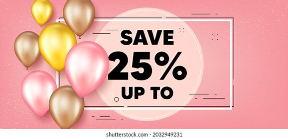 Ahorre hasta el 25 por ciento. Pancarta de promoción de marco de globos. Indicador de precio de oferta de venta de descuento. Símbolo de oferta especial. Descubre el fondo del marco de texto. Pancarta de globos de partido. Vector
