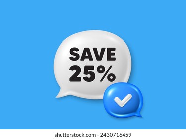 Ahorre un 25% en la etiqueta. Iconos 3d de burbuja de voz de cuadro de texto. Signo de precio de oferta de descuento de venta. Símbolo de oferta especial. Oferta de chat con descuento. Banner de la burbuja del habla. Globo de cuadro de texto. Vector