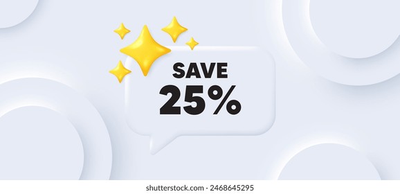 Save 25 percent off tag. Neumorphic background with chat speech bubble. Sale Discount offer price sign. Special offer symbol. Discount speech message. Banner with 3d stars. Vector