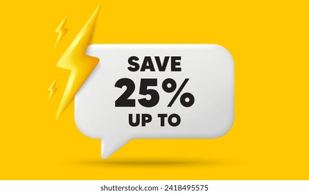 Guardar hasta un 25% de etiqueta. Cartel de la burbuja del discurso 3d con energía de poder. Indicador de precio de oferta de venta de descuento. Símbolo de oferta especial. Mensaje de voz de chat de descuento. 3d ofrecer un diálogo. Vector