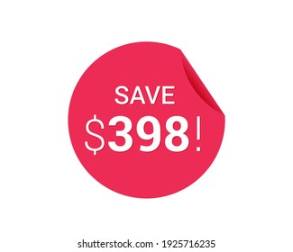 Save $398 dollars, $398 us dollar save