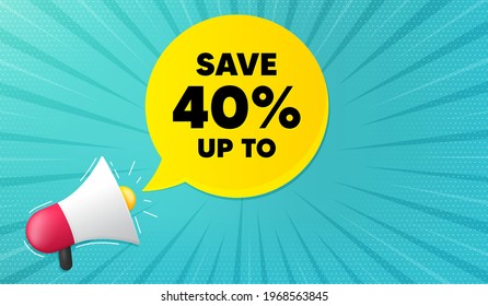 Save up to 40 percent. Background with megaphone. Discount Sale offer price sign. Special offer symbol. Megaphone banner. Discount speech bubble. Loudspeaker background. Vector