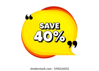 Save 40 percent off. Yellow speech bubble banner with quotes. Sale Discount offer price sign. Special offer symbol. Thought speech balloon shape. Discount quotes speech bubble. Vector