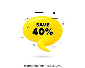 Save 40 percent off. Yellow 3d chat bubble. Sale Discount offer price sign. Special offer symbol. Discount minimal talk balloon. 3d dialogue bubble with message. Vector
