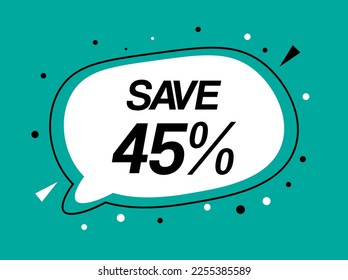 Save 45% off. Design 45 percent. Price reduction for stores, products, services and purchases discount. Discount balloon on isolated background