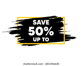 Ahorre hasta el 50%. Dibujar el trazo del pincel en el marco. Indicador de precio de oferta de venta de descuento. Símbolo de oferta especial. Cartel de salpicadura de pincel de pincel. Forma de identificador de descuento. Pancarta de color negro oscuro. Vector