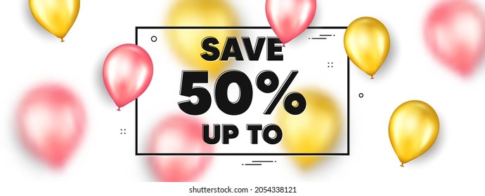 Ahorra hasta el 50%. Los globos enmarcan la promoción y la pancarta. Indicador de precio de oferta de venta de descuento. Símbolo de oferta especial. Mensaje de cuadro de texto de descuento. Pancarta de globos de partido. Vector