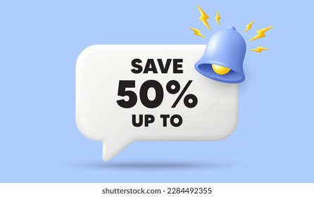 Save up to 50 percent tag. 3d speech bubble banner with bell. Discount Sale offer price sign. Special offer symbol. Discount chat speech message. 3d offer talk box. Vector