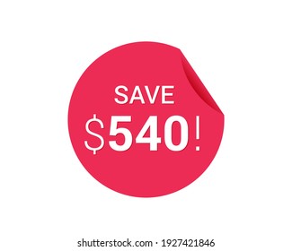 Save $540 dollars, $540 us dollar sticker