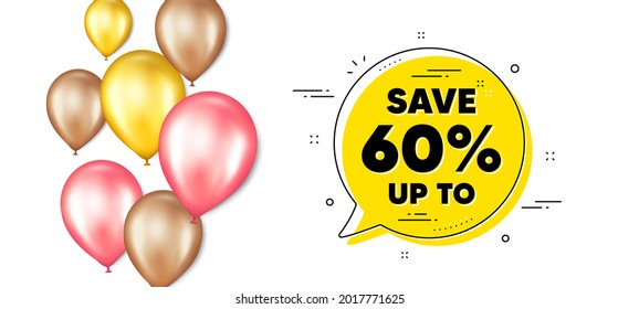 Save up to 60 percent. Balloons promotion banner with chat bubble. Discount Sale offer price sign. Special offer symbol. Discount chat message. Isolated party balloons banner. Vector