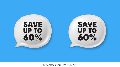 Save up to 60 percent. Chat speech bubble 3d icons. Discount Sale offer price sign. Special offer symbol. Discount chat offer. Speech bubble banners set. Text box balloon. Vector