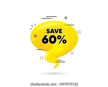 Save 60 percent off. Yellow 3d chat bubble. Sale Discount offer price sign. Special offer symbol. Discount minimal talk balloon. 3d dialogue bubble with message. Vector