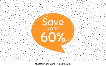 Save up to 60 percent. Orange speech bubble on polka dot pattern. Discount Sale offer price sign. Special offer symbol. Dialogue or thought speech balloon on polka dot background. Vector